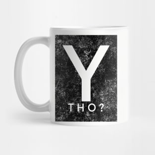 Y tho? Mug